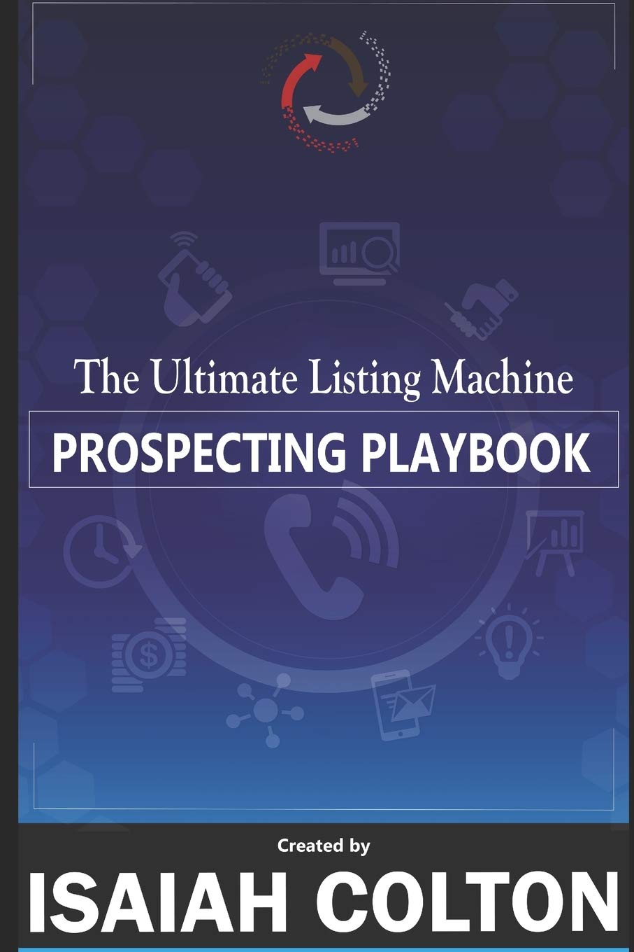 The Ultimate Listing Machine Prospecting Playbook Colton, Isaiah