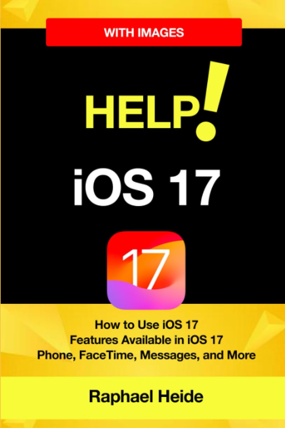 Help! iOS 17 - iPhone: How to Use iOS 17 • Features Available in iOS 17 • Phone, FaceTime, Messages, and More