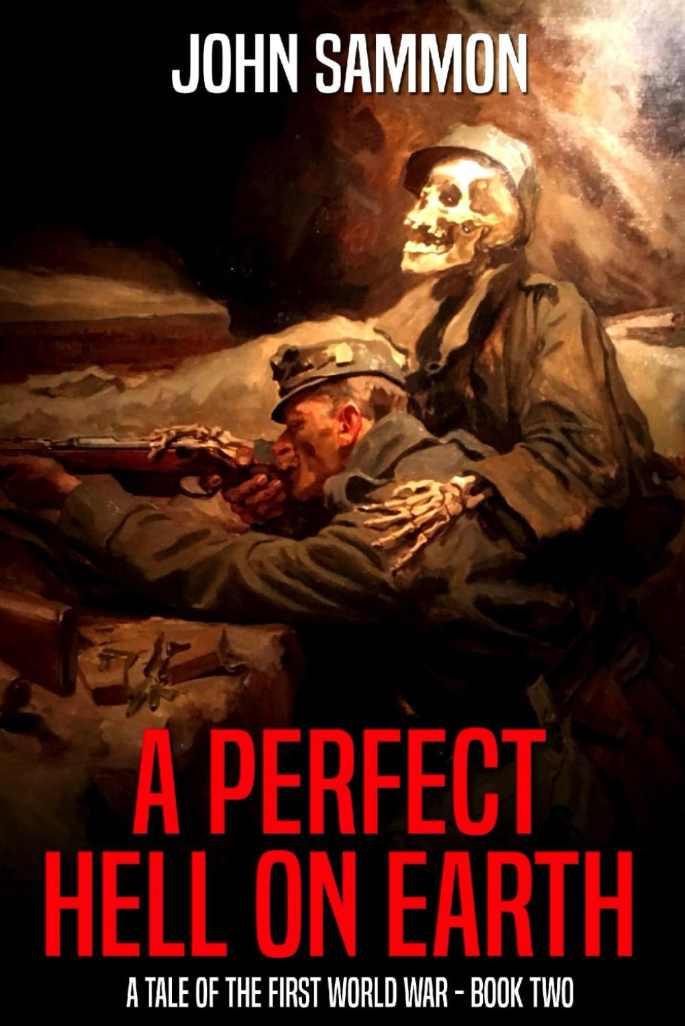 A Perfect Hell On Earth: A Tale Of The First World War