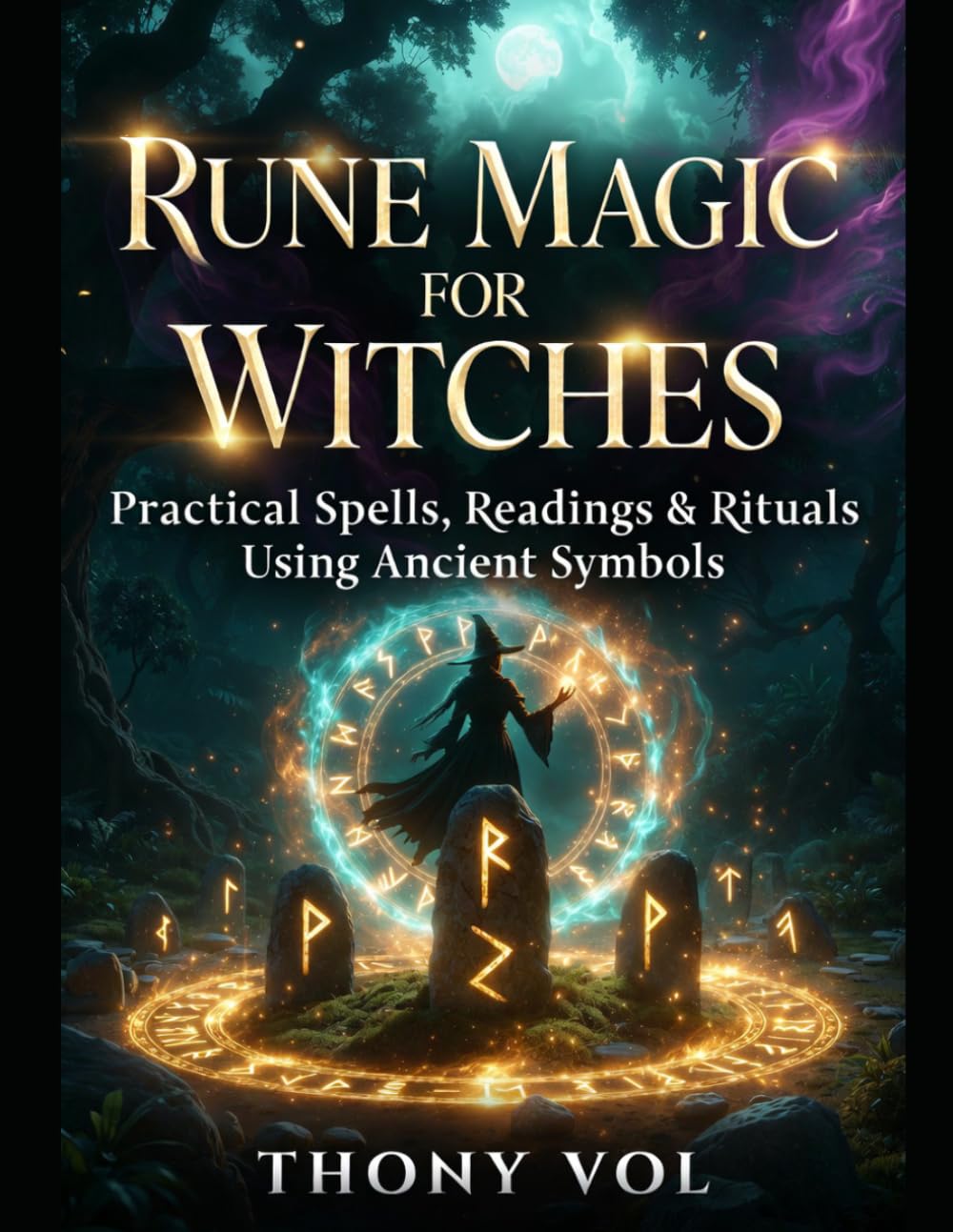 Rune Magic for Witches: Practical Spells, Readings & Rituals Using Ancient Symbols