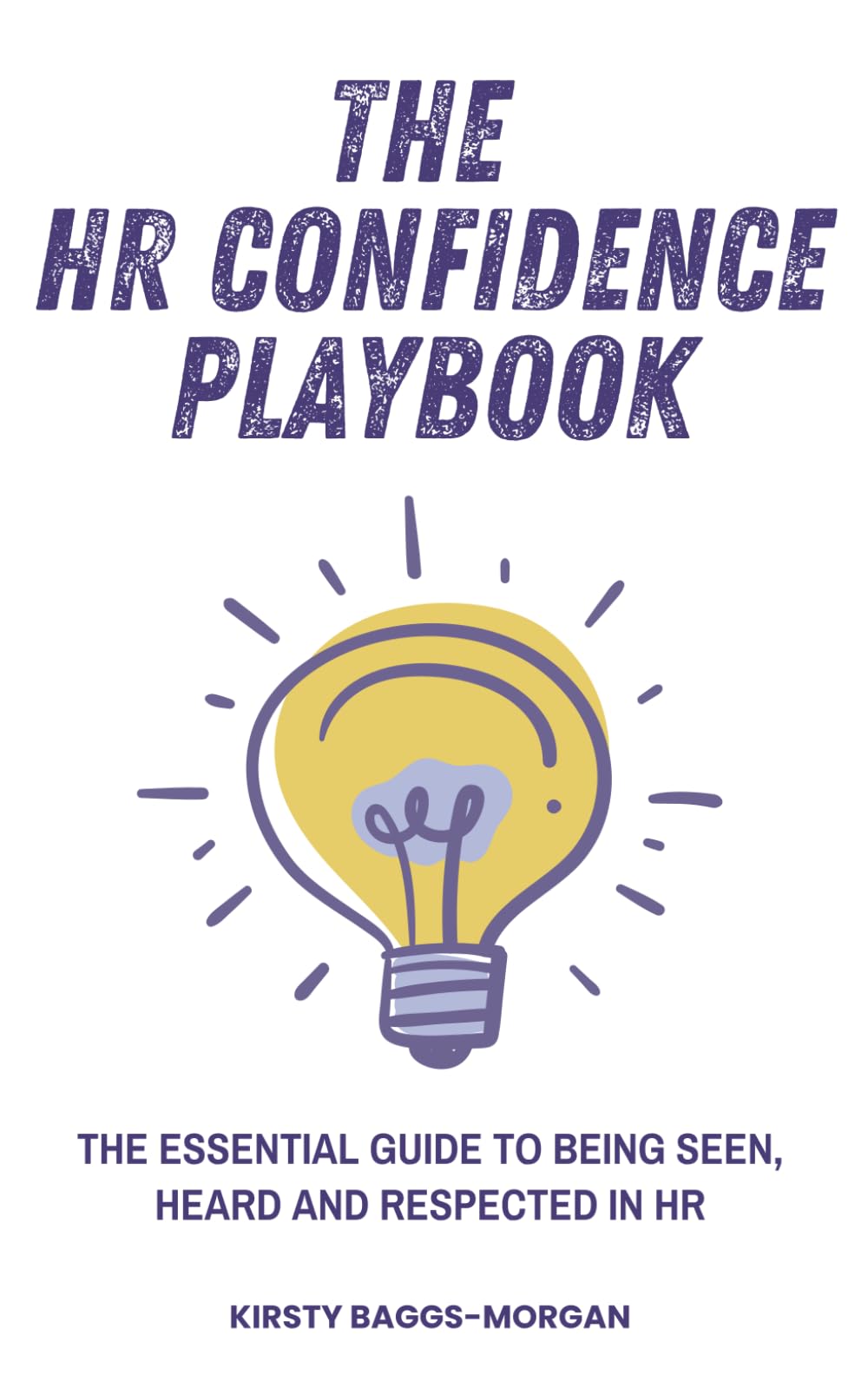 The HR Confidence Playbook: The essential guide to being seen, heard and respected in HR