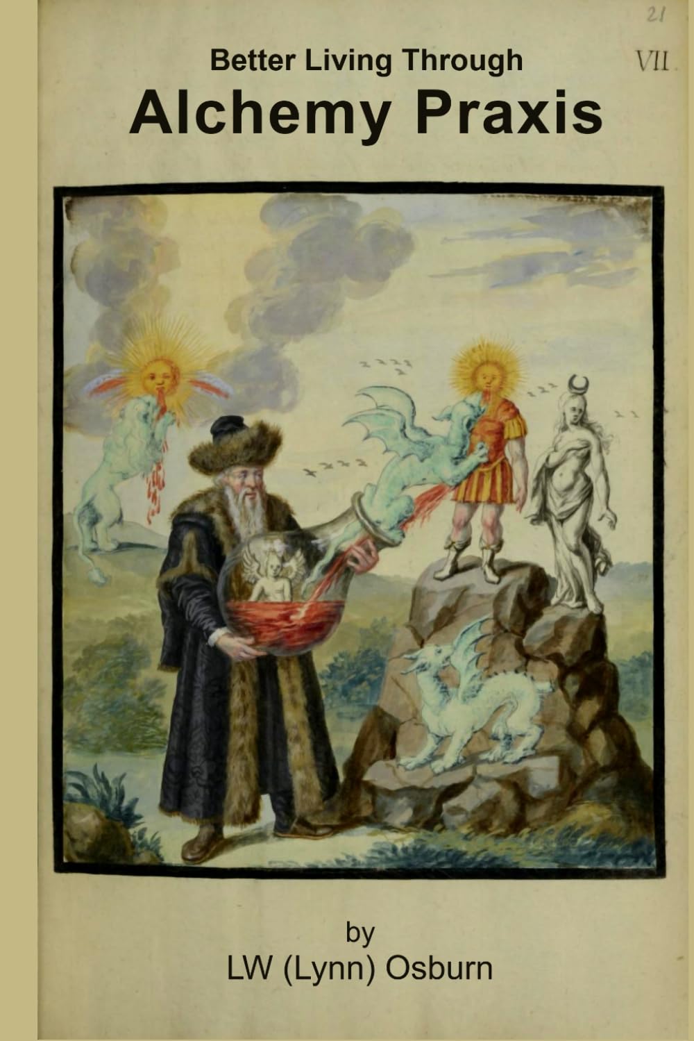 Better Living Through Alchemy Praxis      Paperback – April 7, 2025
