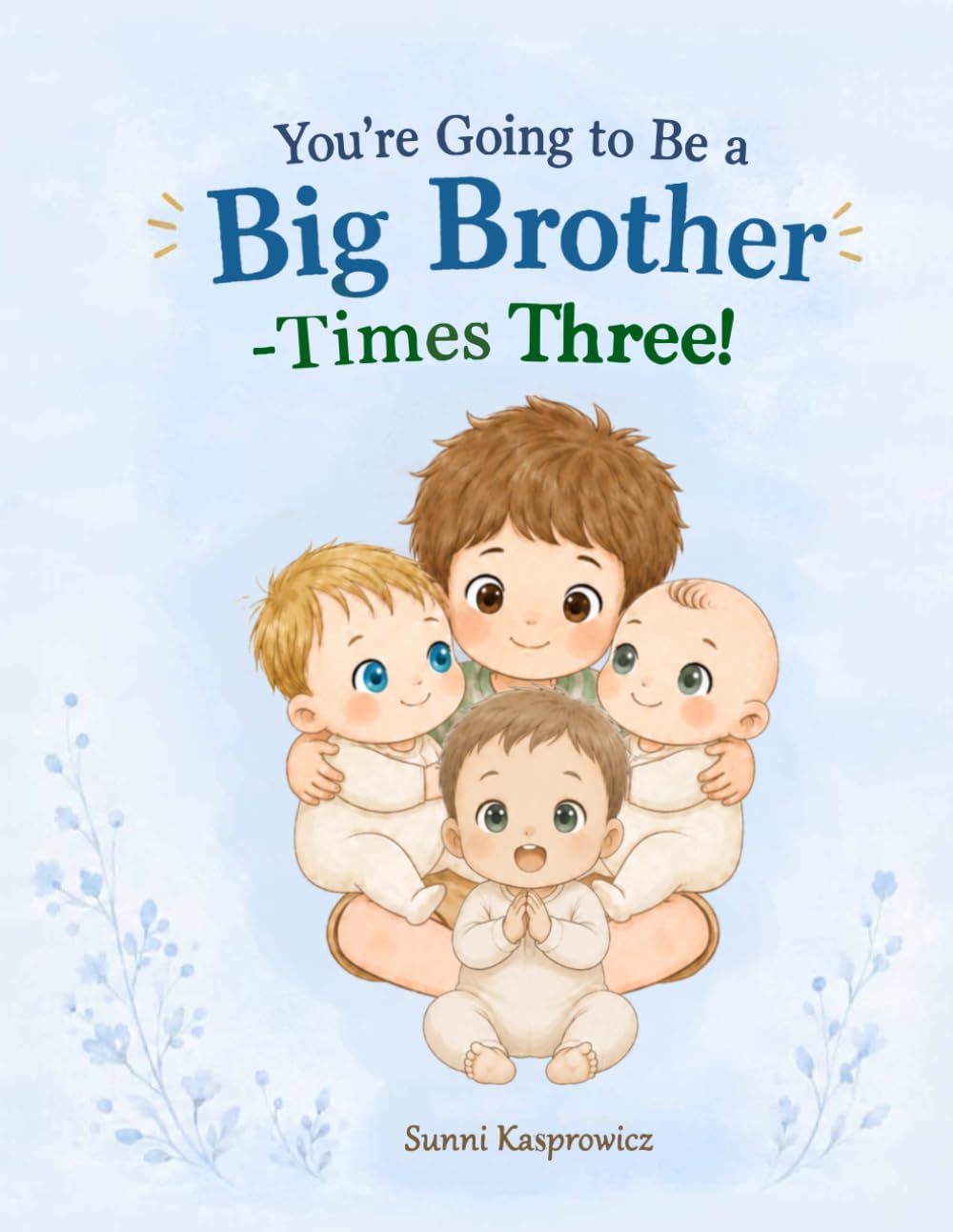 You're Going to Be a Big Brother - Times Three!