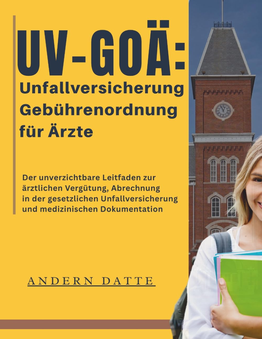 UV-GOÄ: Unfallversicherung Gebührenordnung für Ärzte: Der unverzichtbare Leitfaden zur ärztlichen Vergütung, Abrechnung in der gesetzlichen Unfallversicherung und medizinischen Dokumentation
