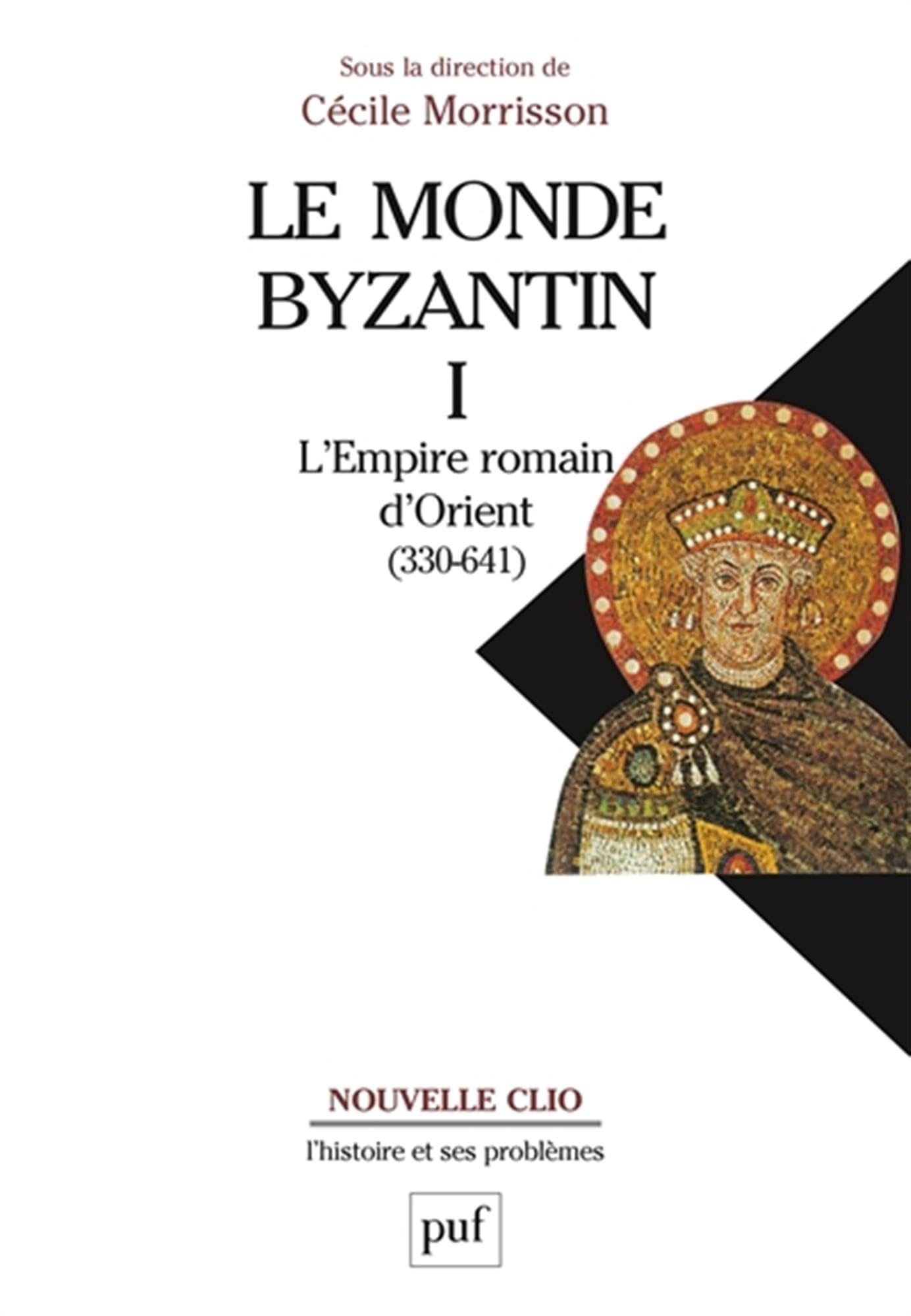 Le monde byzantin. Tome 1: L'Empire romain d'Orient (330-641)
