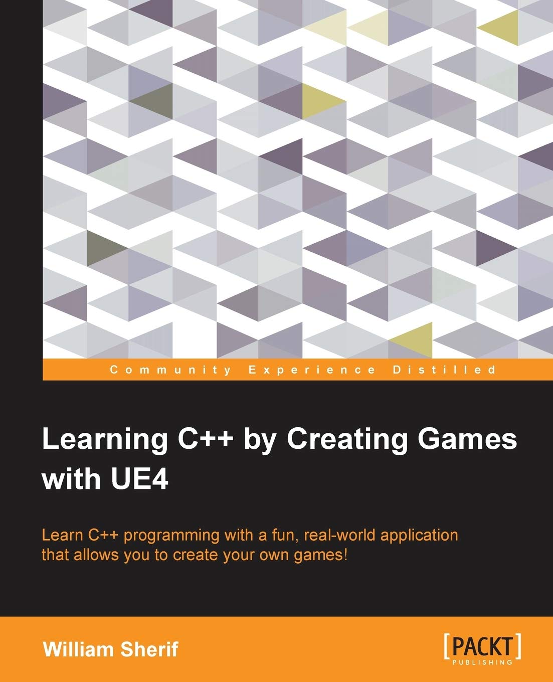 Learning C++ by Creating Games with UE4: Learn C++ Programming With a ...