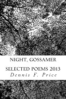 Night, Gossamer: Selected Poems 2013 151960274X Book Cover
