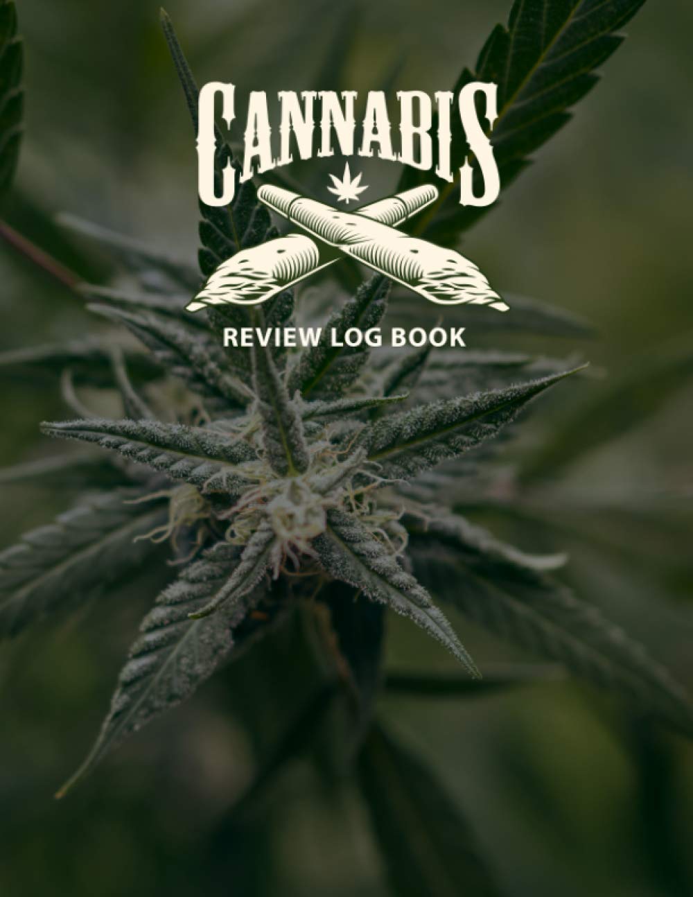 Cannabis Review Log Book: Marijuana Review Cannabis Journal for Strain Testing Testing, Floral, Spicy, Herbal, Woodsy, Marijuana Review Strain ... Book Cannabis Journal And Strain Review Book