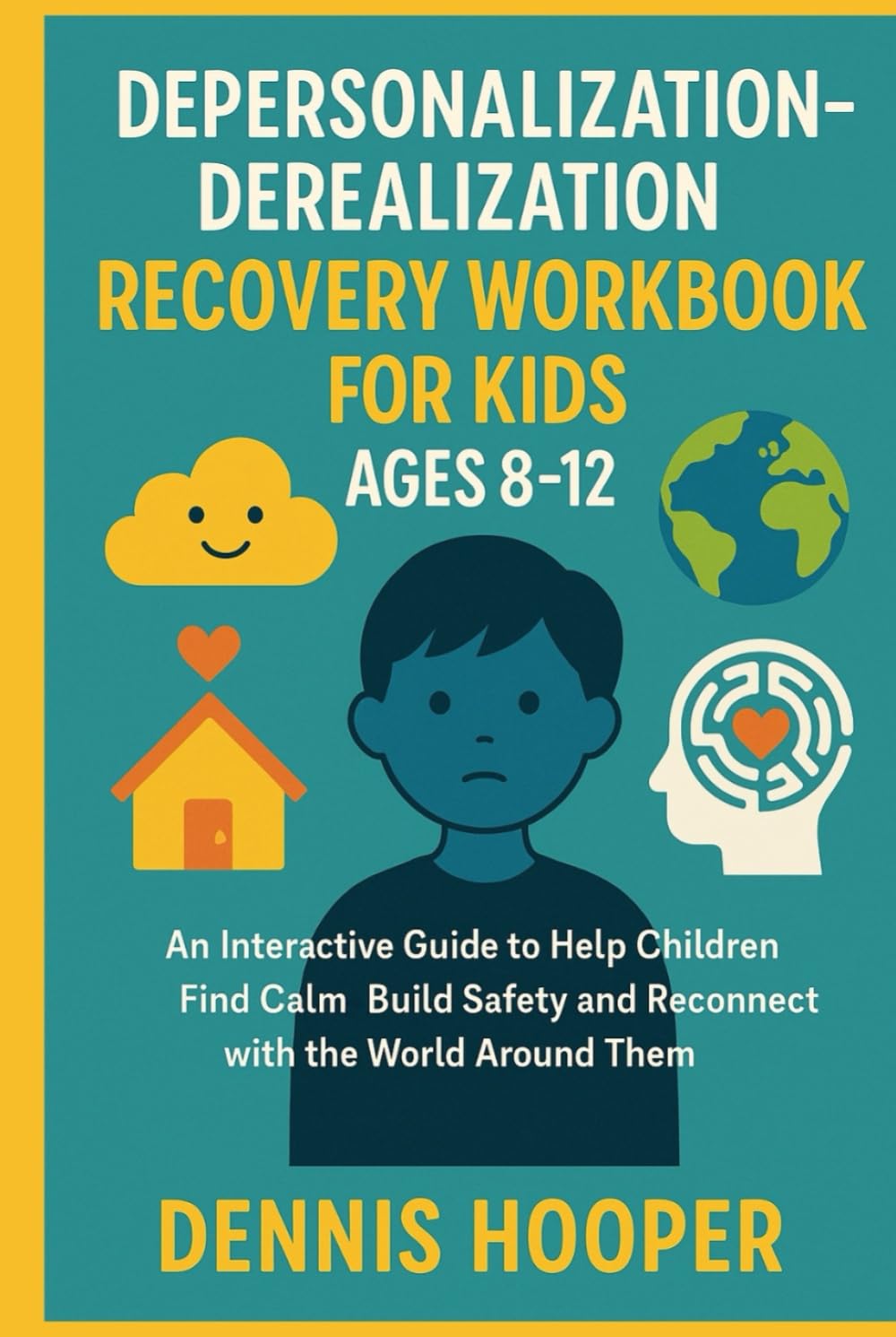 Depersonalization–Derealization Recovery Workbook for Kids Ages 8-12: An Interactive Guide to Help Children Find Calm Build Safety and Reconnect with the World Around Them