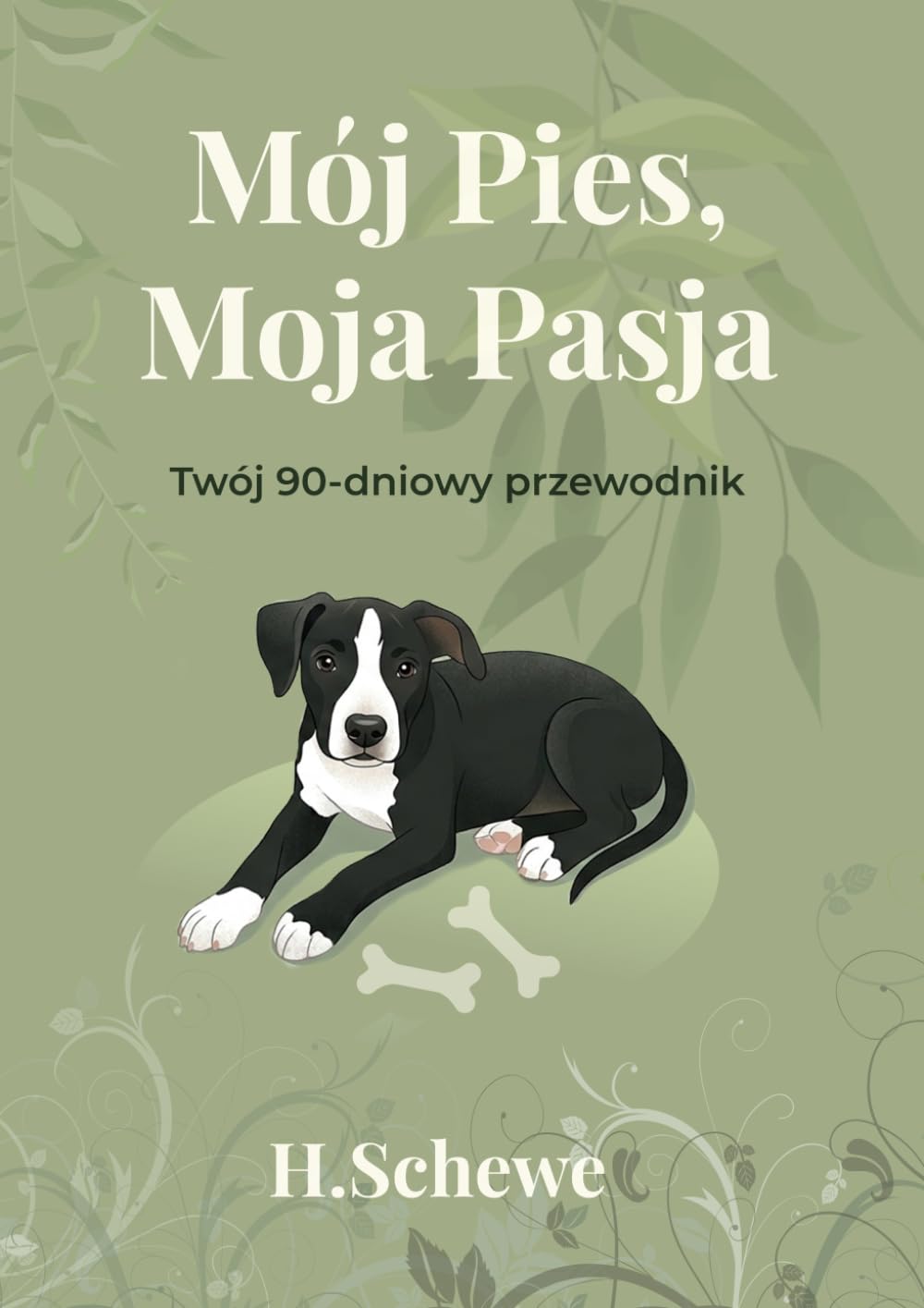 Mój Pies, Moja Pasja: Kompleksowy 90-dniowy poradnik dla każdego właściciela psa.