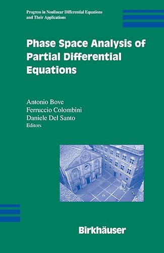 Phase Space Analysis of Partial Differential Equations (Progress in Nonlinear Differential Equations and Their Applications, 69)