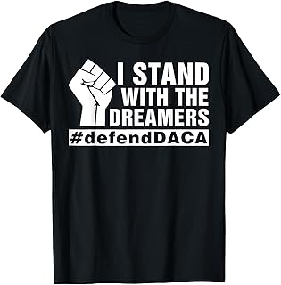 I Stand With The Dreamers Defend Daca Immigrant T Shirt T-Shirt