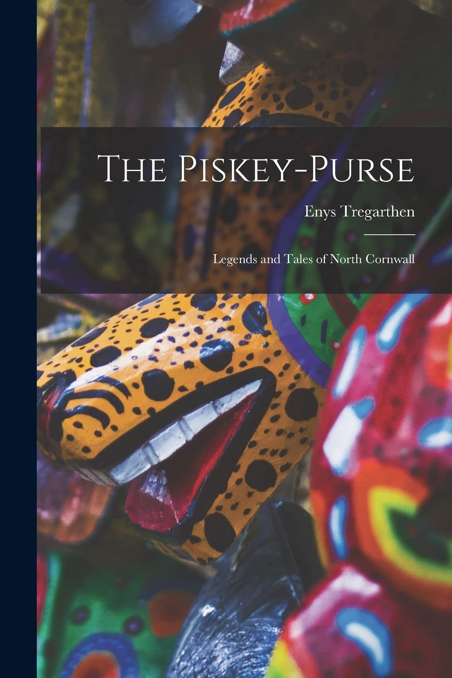 The Piskey-purse: Legends and Tales of North Cornwall