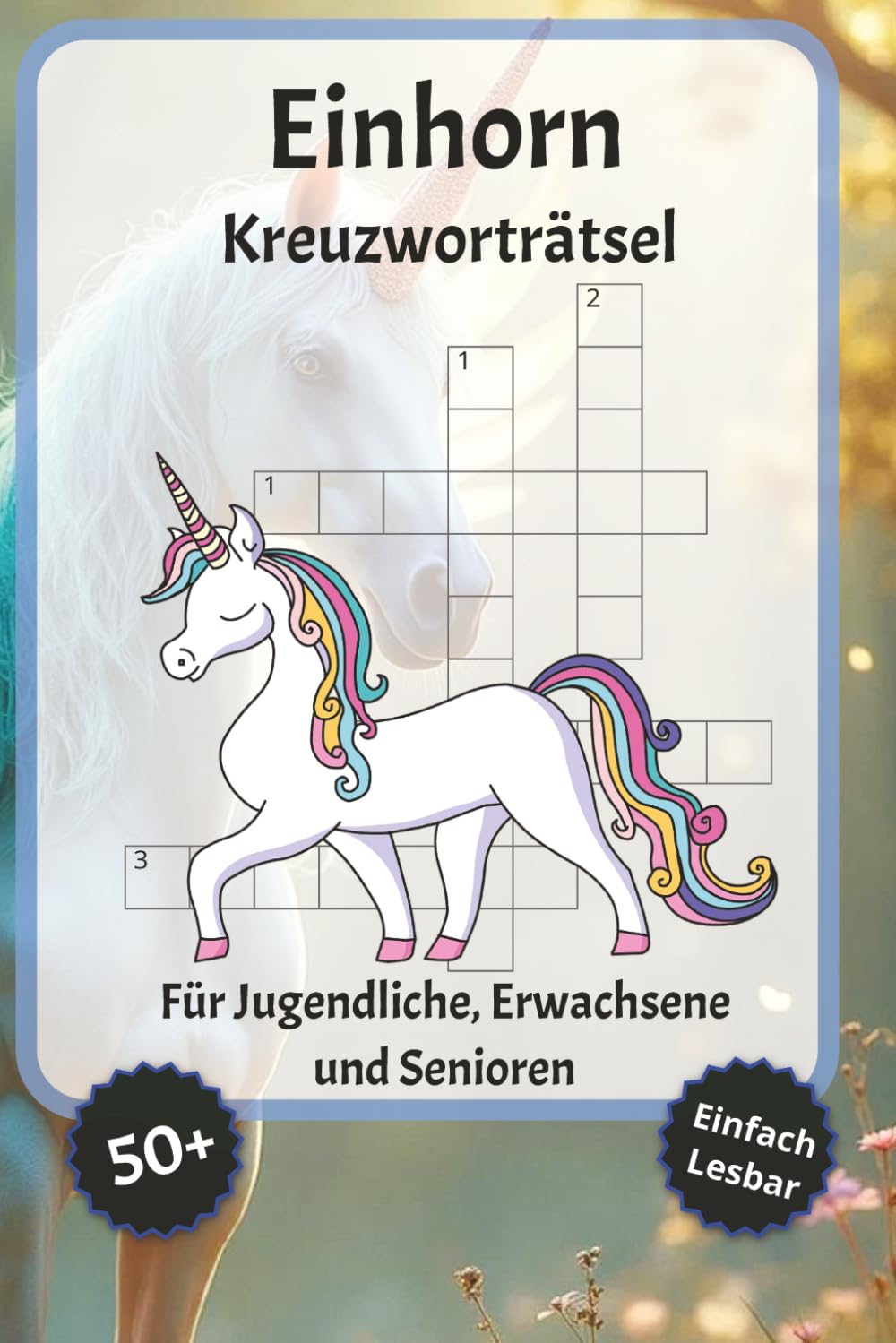 Einhorn Kreuzworträtsel: Kreuzworträtsel mit gut lesbarer Schrift – Über Einhorn, Mystisch, Magisch und mehr | 6 x 9 Zoll, 120 Seiten | Über 50 Rätsel ... für Urlaub, Feiertage und Entspannung