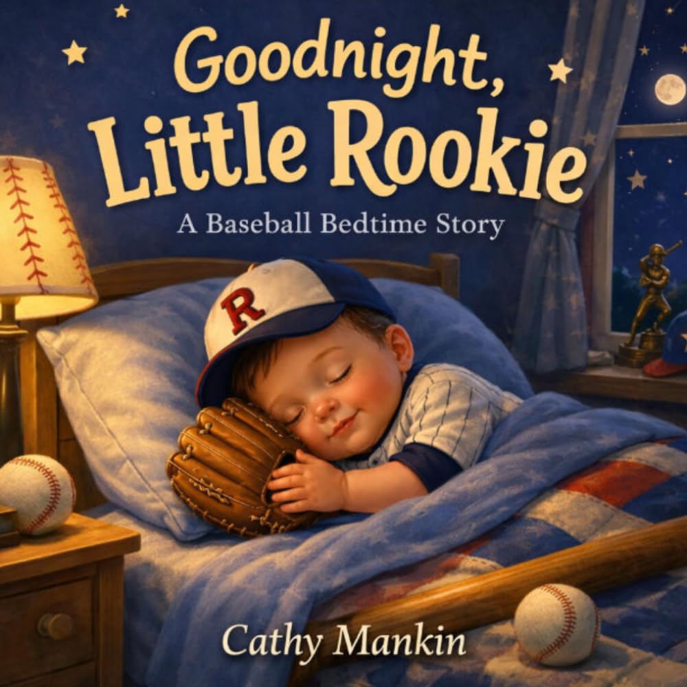 Goodnight Little Rookie: A Baseball Bedtime Story