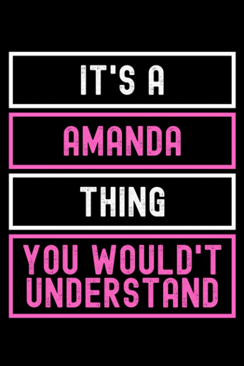 It's A Amanda Thing You Wouldn't Understand: Custom Journal Notebook, Best Personalized Gift Idea For Amanda , Funny First Name Saying Make A Great ... Inches With 120 Pages , Glossy Finish Cover
