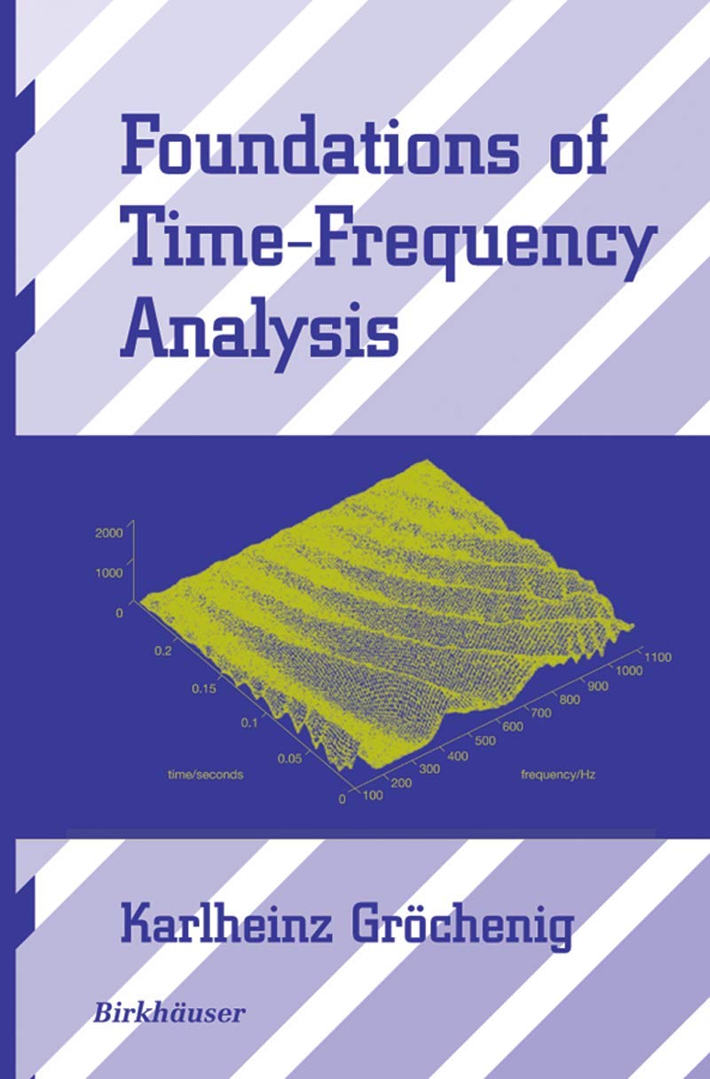 Foundations of Time-Frequency Analysis (Applied and Numerical Harmonic Analysis)