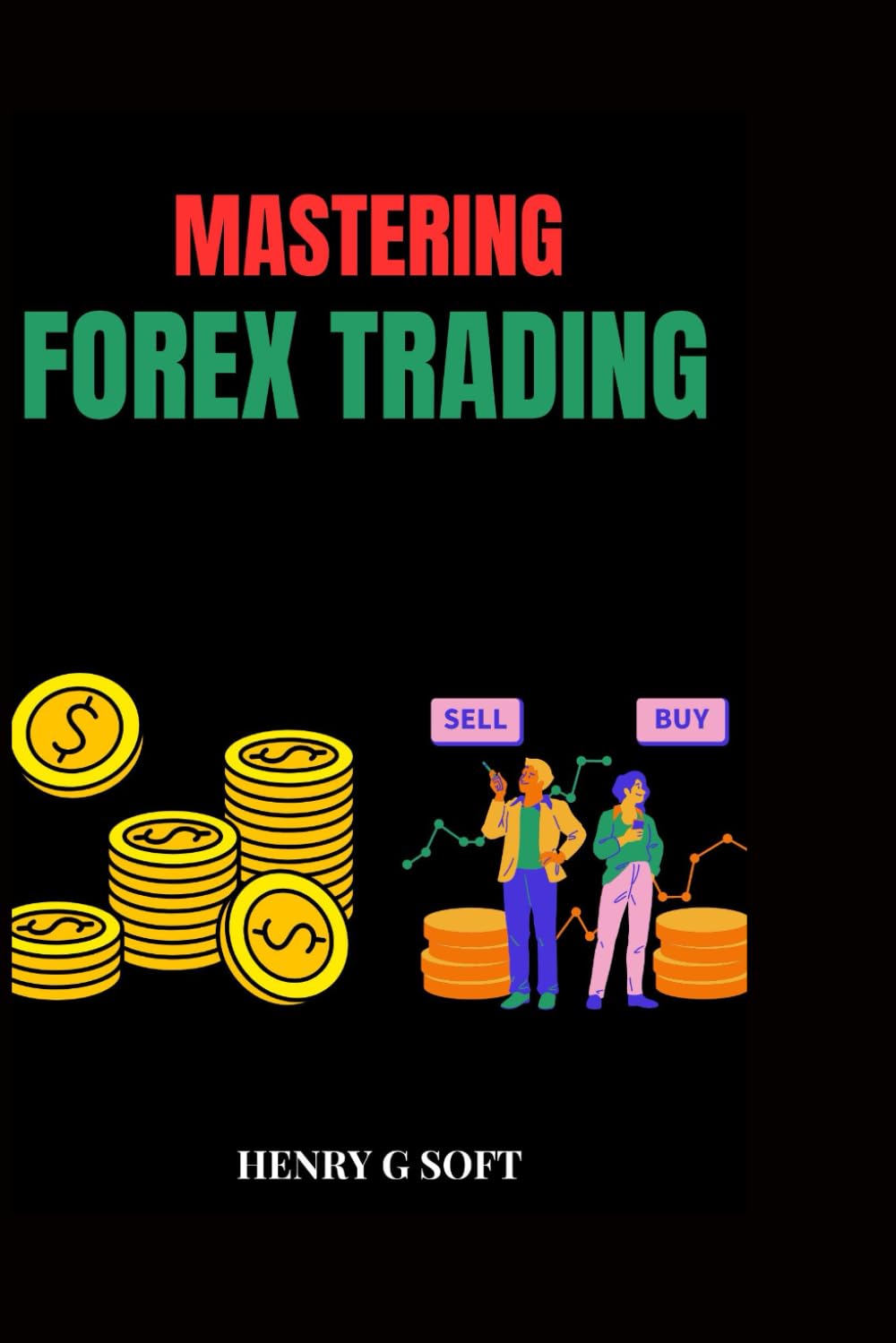 MASTERING FOREX TRADING: PROVEN STRATEGIES FOR CONSISTENT PROFITS