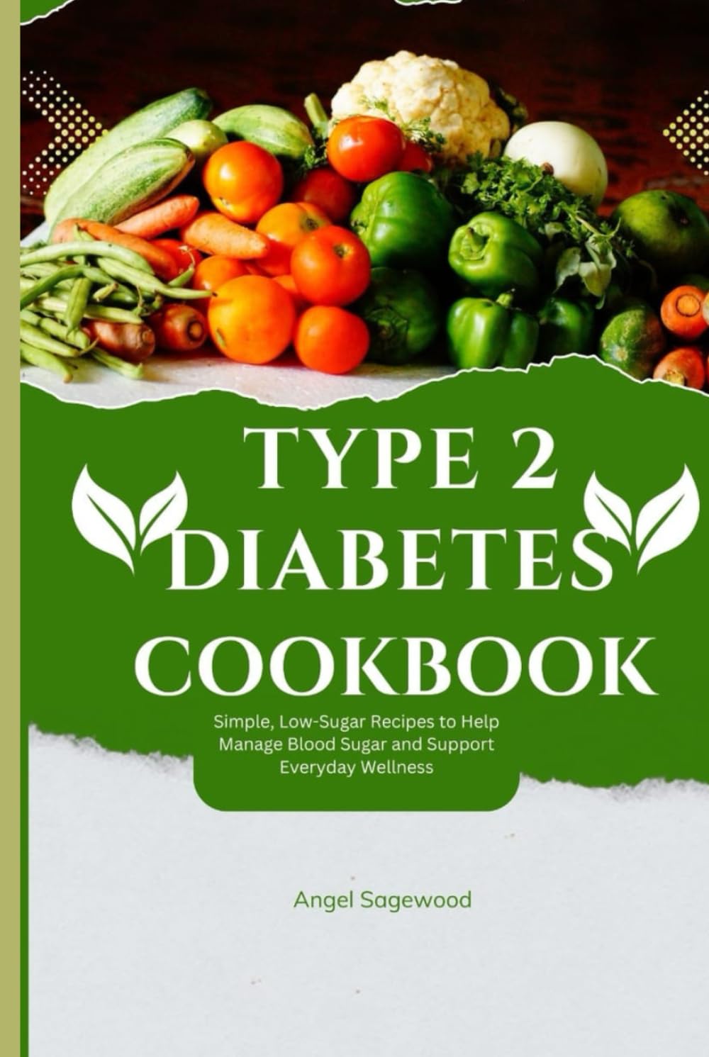TYPE 2 DIABETES COOKBOOK: Simple, Low-Sugar Recipes to Help Manage Blood Sugar and Support Everyday Wellness