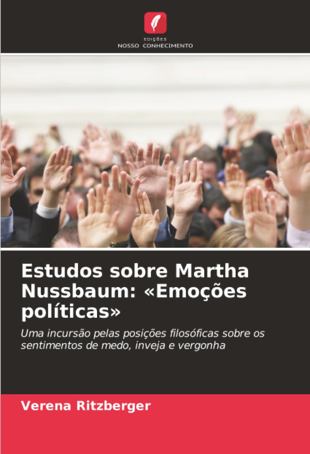 Estudos sobre Martha Nussbaum: «Emoções políticas»: Uma incursão pelas posições filosóficas sobre os sentimentos de medo, inveja e vergonha