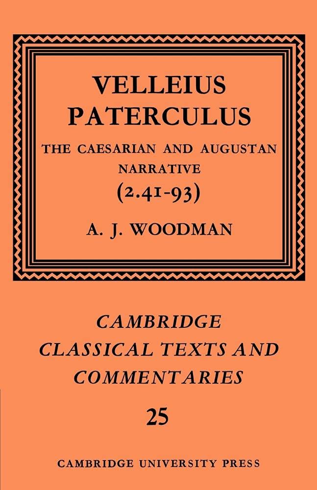 Paterculus: Caesarian and Augustan: The Caesarian and Augustan Narrative (2.41-93): 25 (Cambridge Classical Texts and Commentaries, Series Number 25)