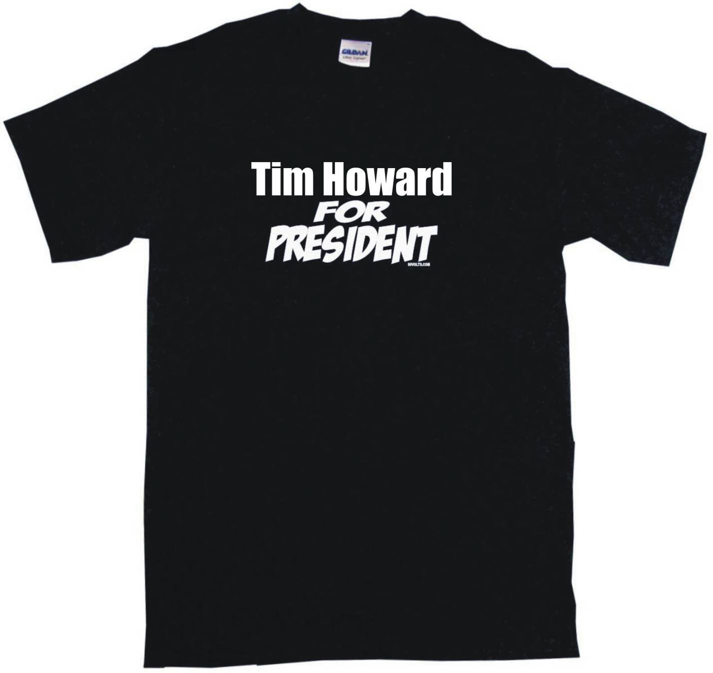 Tim Howard for President Men's Tee Shirt