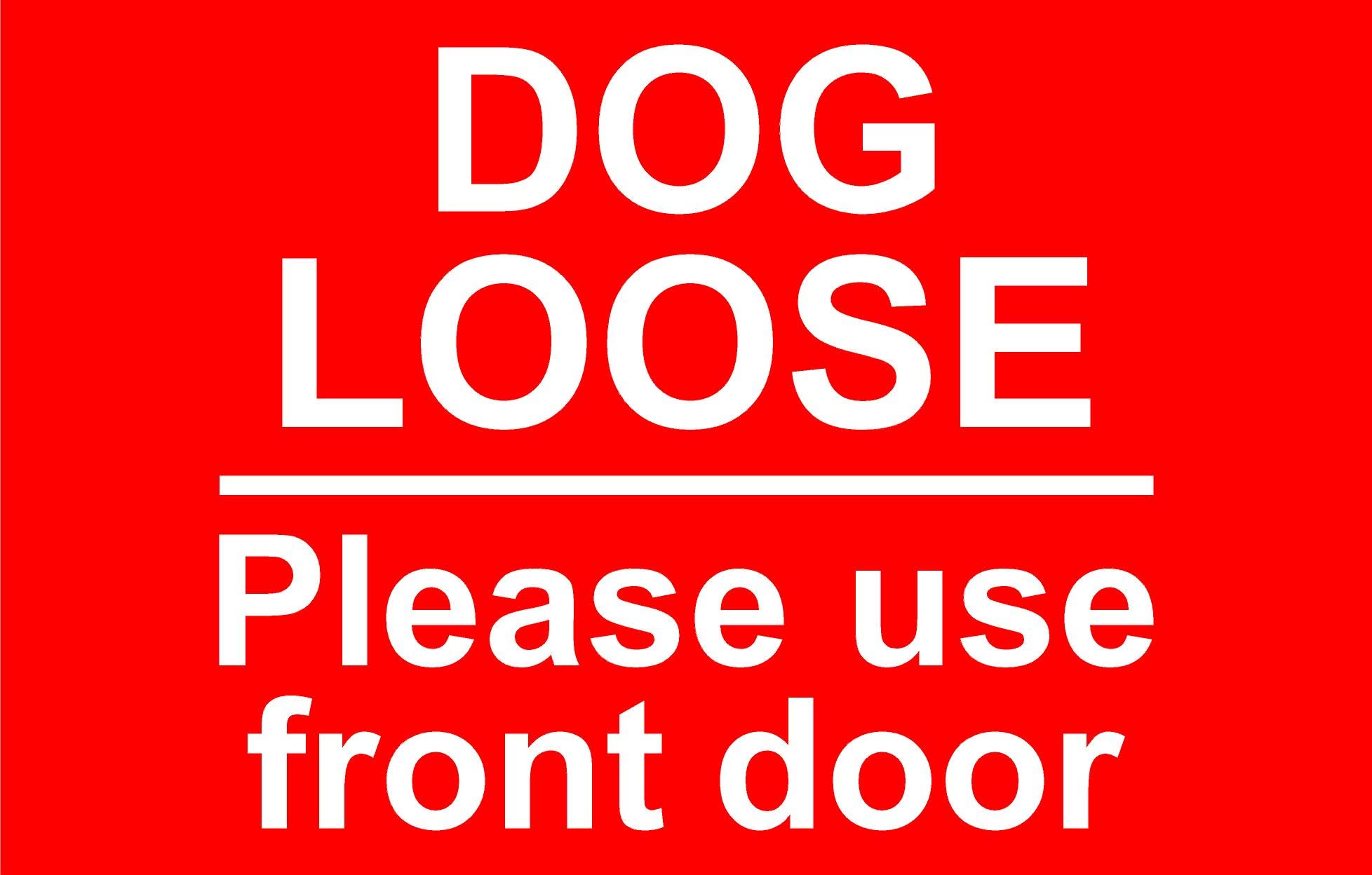 Dog Loose Please Use Front Door Aluminium Composite Safety Sign 300mm x 200mm. Red/White.