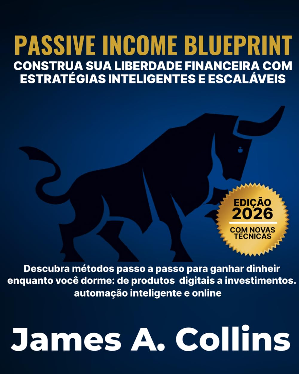 Passive Income Blueprint: Construa liberdade financeira com estratégias inteligentes e escaláveis