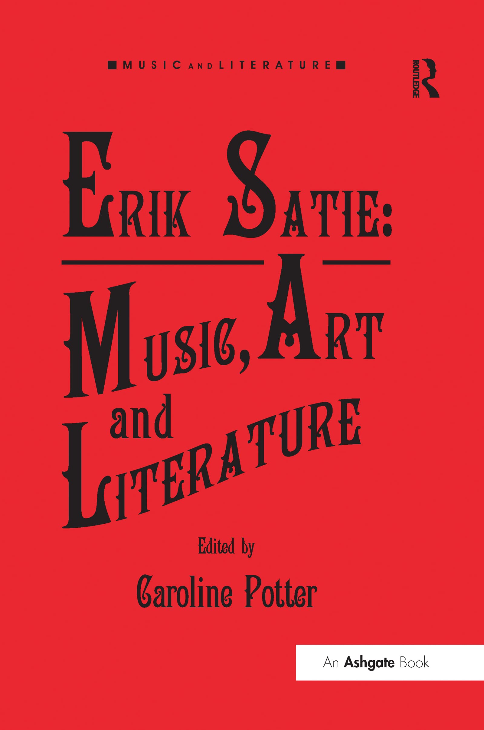 Erik Satie: Music, Art and Literature by Caroline Potter - 9781138247697