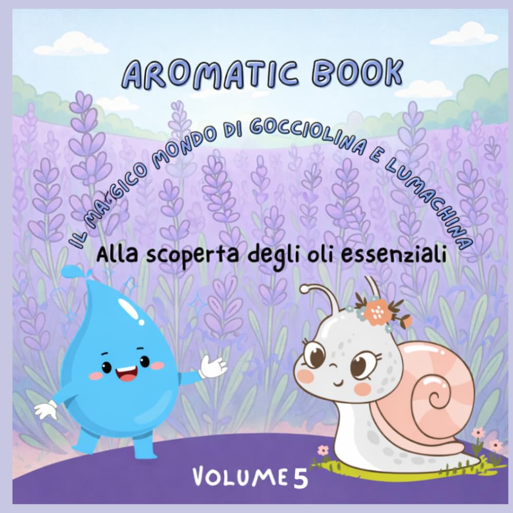 AROMATIC BOOK: Il magico mondo di gocciolina e lumachina
