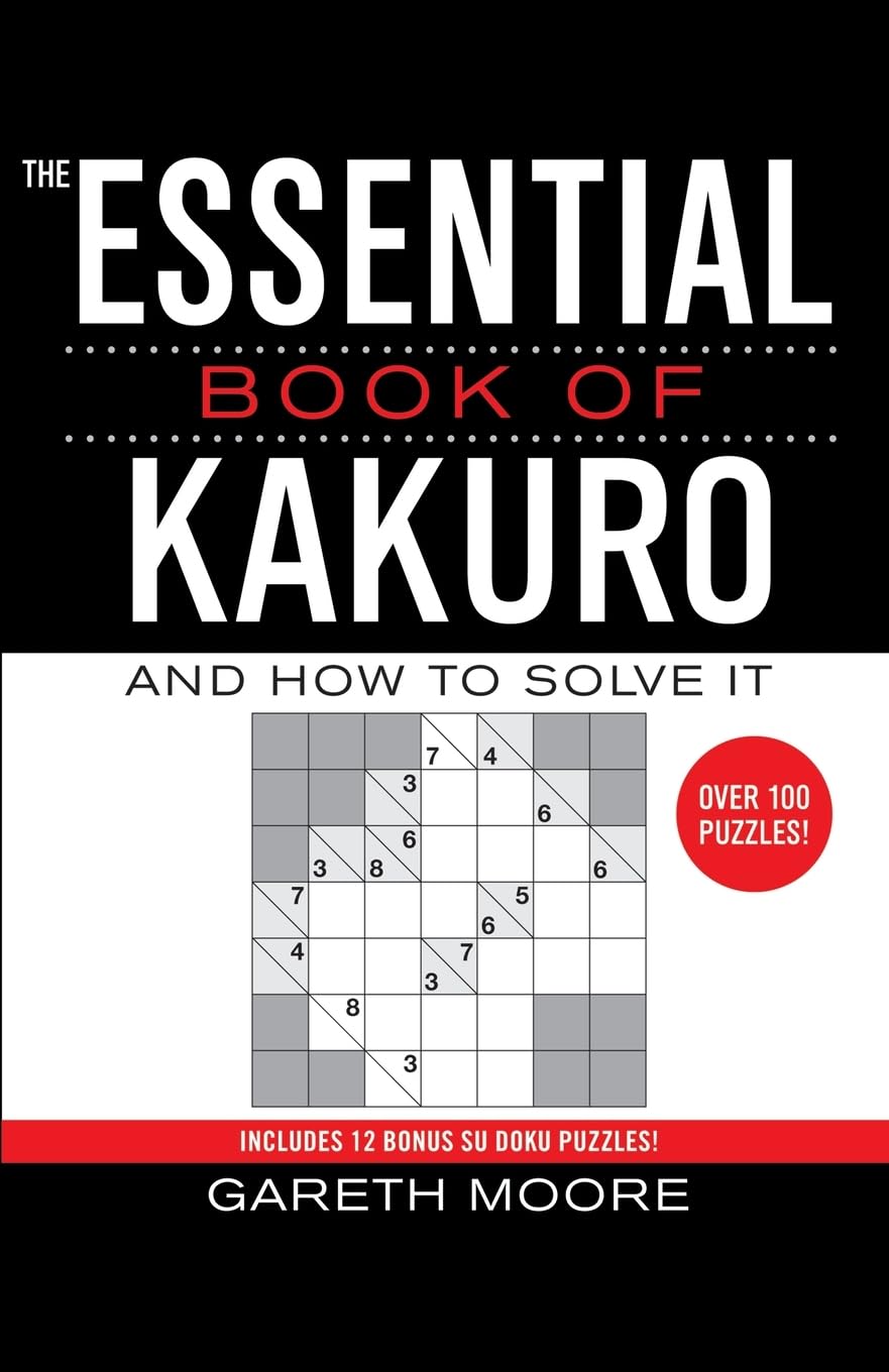 The Essential Book of Kakuro: And How to Solve It