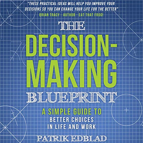 The DecisionMaking Blueprint A Simple Guide