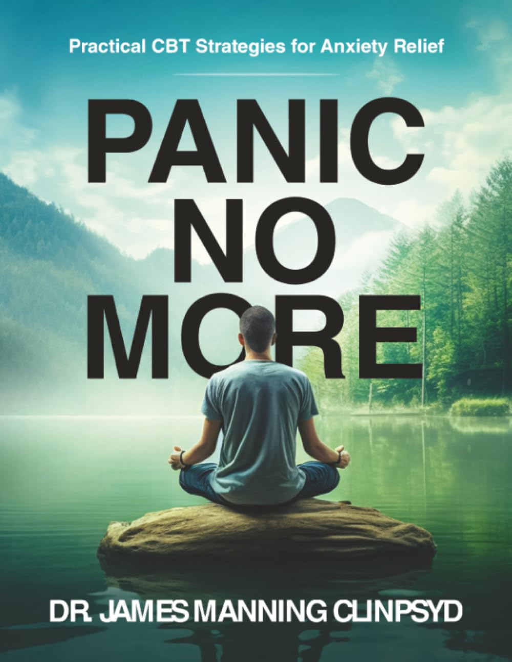 Panic No More: Practical CBT Strategies for Anxiety Relief: 10 (CBT Worksheets)