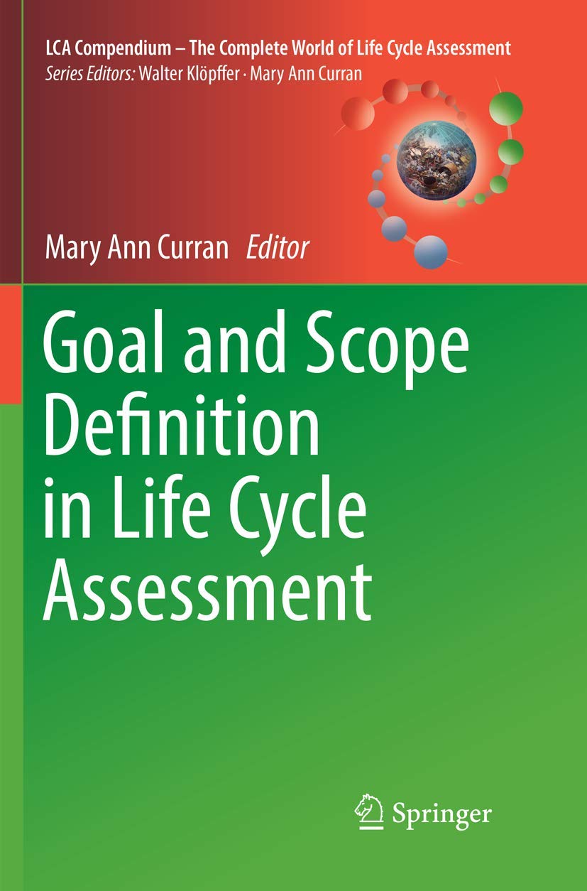 Goal and Scope Definition in Life Cycle Assessment (LCA Compendium – The Complete World of Life Cycle Assessment)