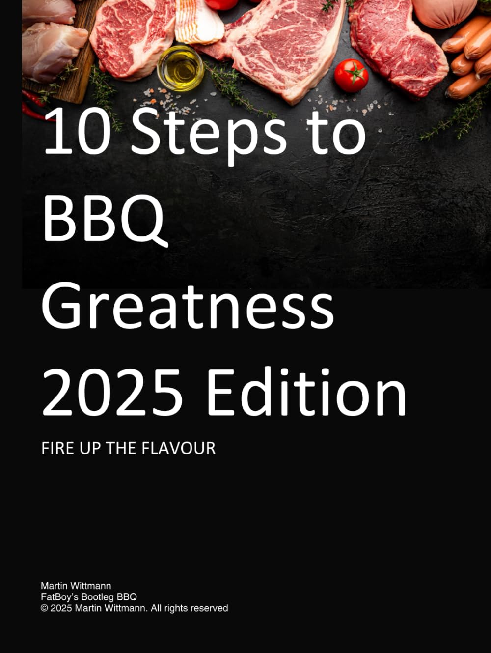 10 Steps to BBQ Greatness 2025 Edition: Fire Up the Flavour      Hardcover – Large Print, January 10, 2025