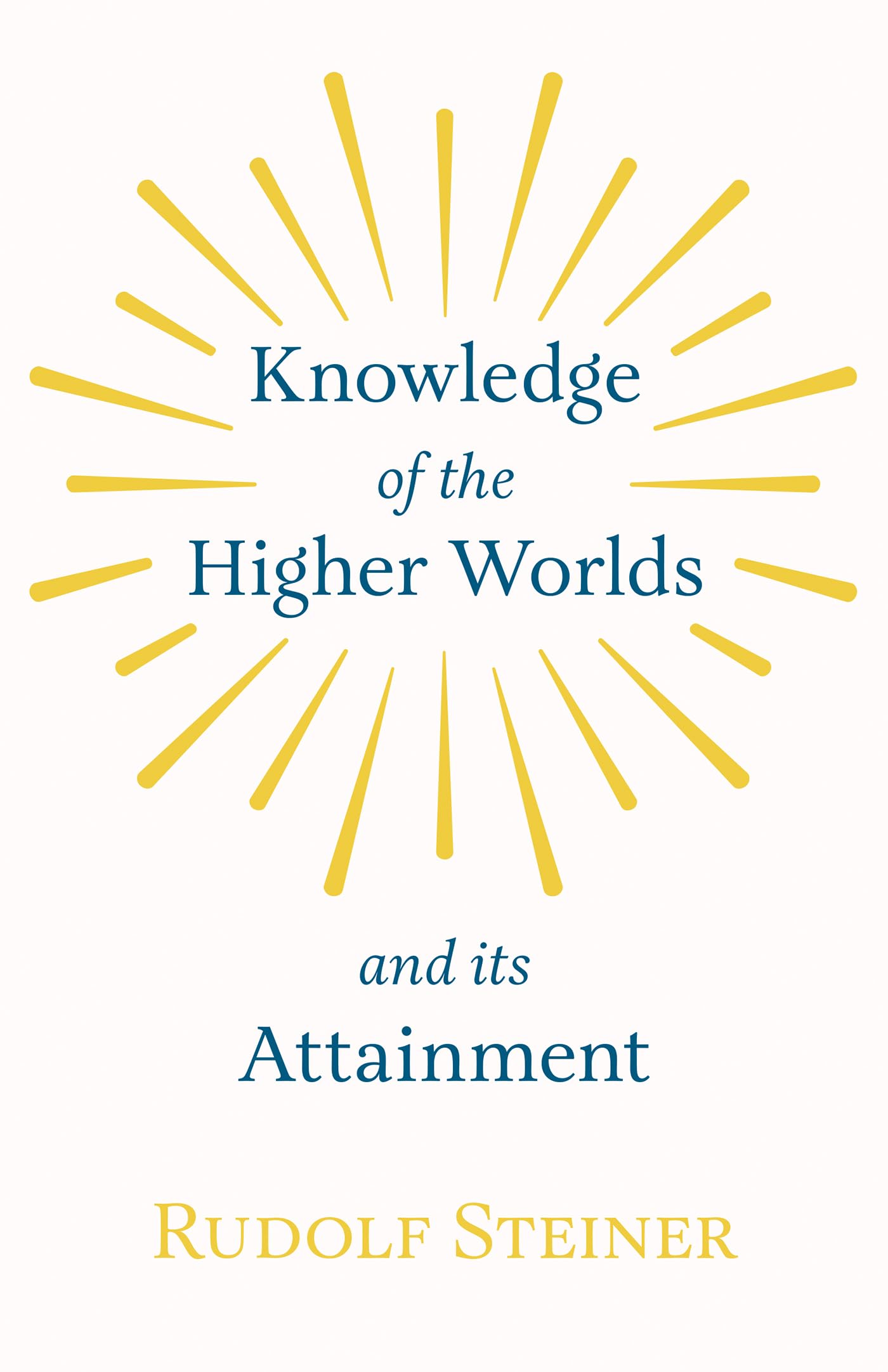 Knowledge of the Higher Worlds and Its Attainment Paperback – March 31, 2006