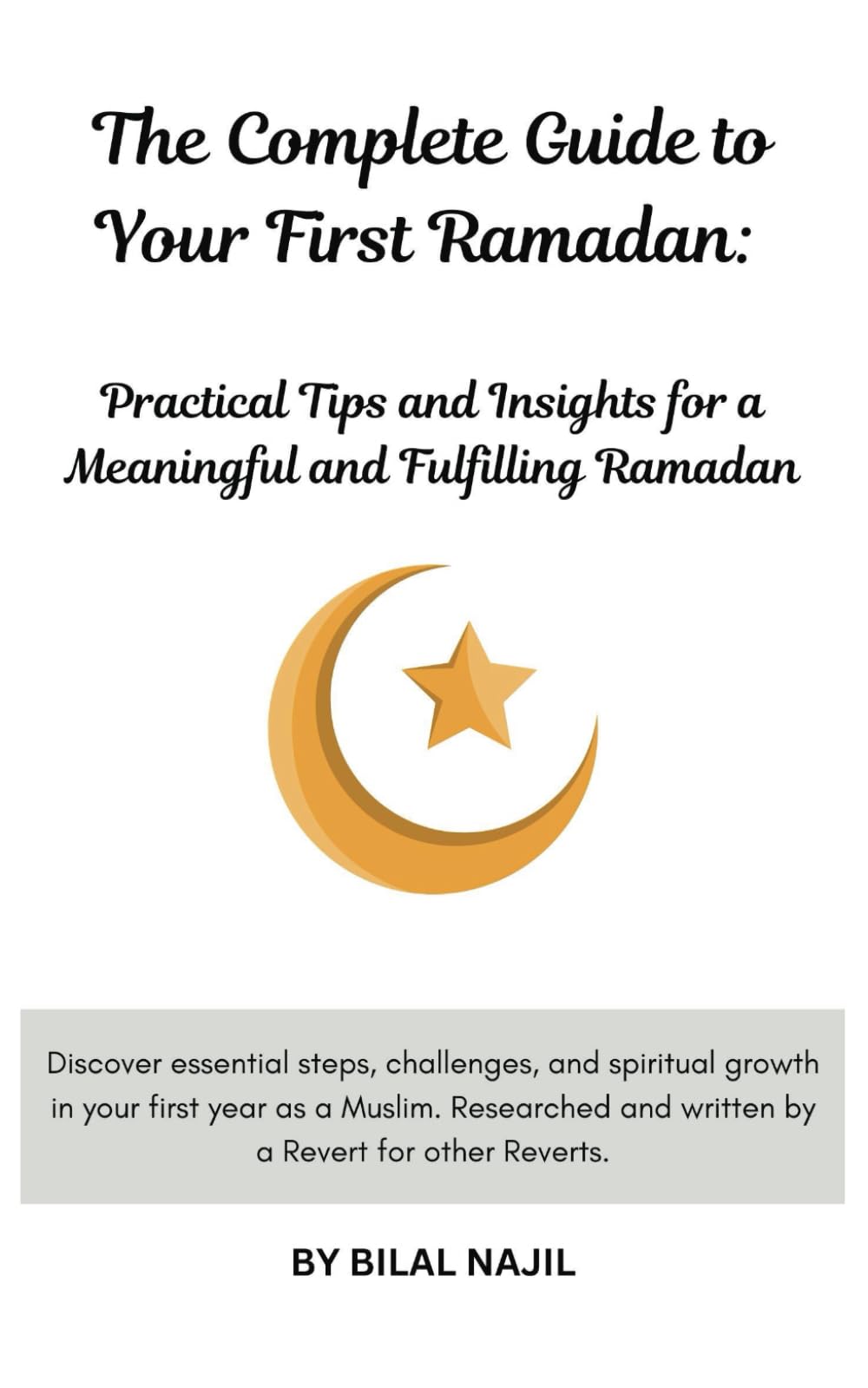 The Complete Guide to Your First Ramadan: Practical Tips and Insights for a Meaningful and Fulfilling Ramadan