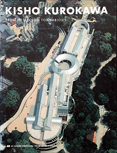 Kisho Kurokawa from Metabolism to Symbiosis: From Metabolism to Symbiosis