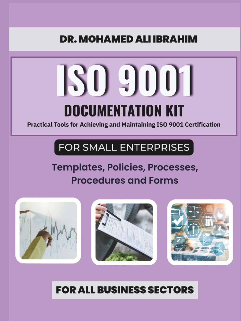 ISO 9001 Documentation Kit for Small Enterprises: Templates, Policies, Processes, Procedures and Forms: Practical Tools for Achieving and Maintaining ... SMALL ENTERPRISES BOOKS FOR ALL BUSINESSES)