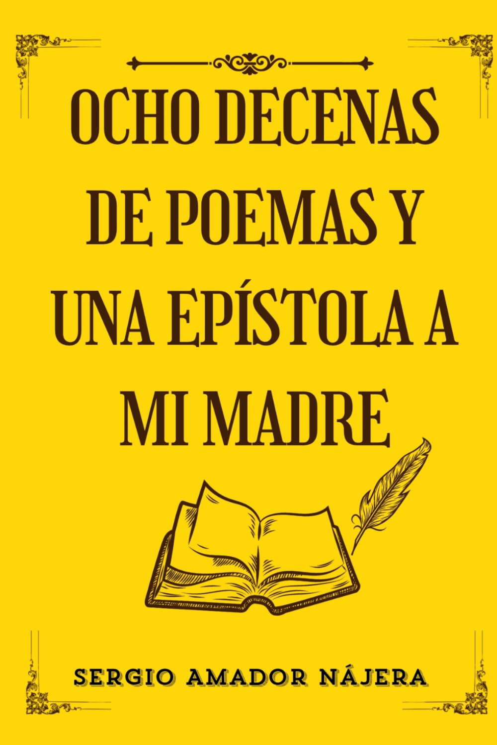 Ocho Decenas de Poemas y una Epístola a mi Madre