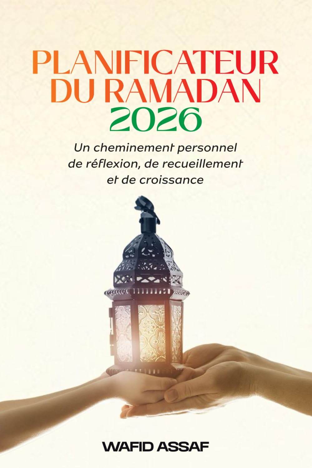 PLANIFICATEUR DU RAMADAN 2026: Un cheminement personnel de réflexion, de recueillement et de croissance