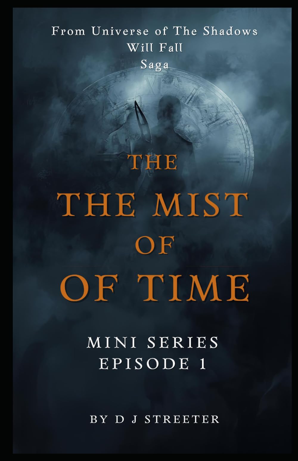 The Mist of Time MINI SERIES, Dark Fantasy / Mystery / Historical Drama: From the Universe of The Shadows Will Fall Series: 2