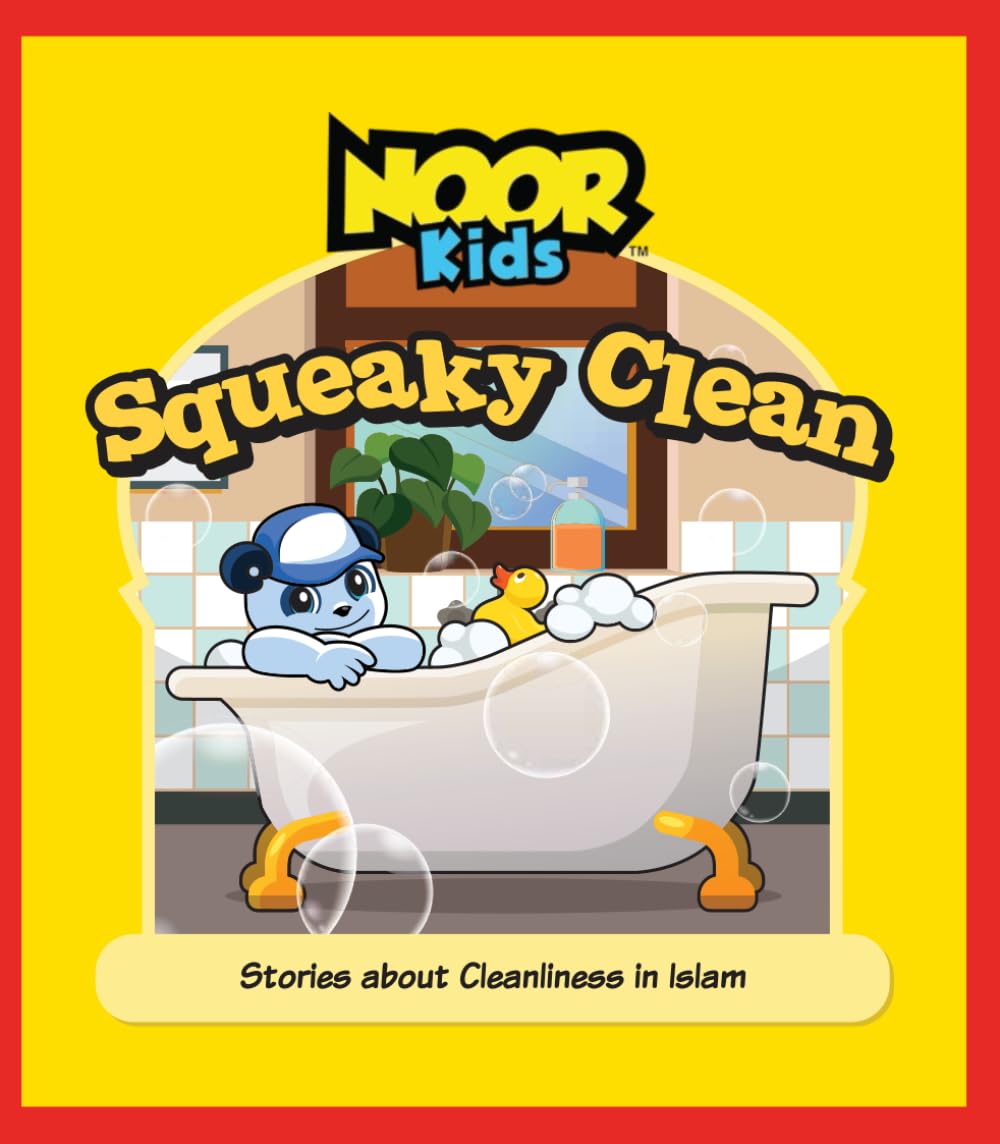 Squeaky Clean: Stories about Cleanliness In Islam (The Noor Kids Collection)
