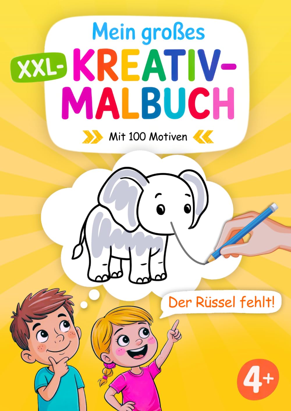 Mein großes XXL-Kreativmalbuch für Kinder ab 4 Jahren: Malbuch ab 4 | 100 kreative Ausmalbilder zum Fertigzeichnen und Ausmalen | Großes XXL DIN A4 ... Fördert Kreativität, Fantasie und Feinmotorik