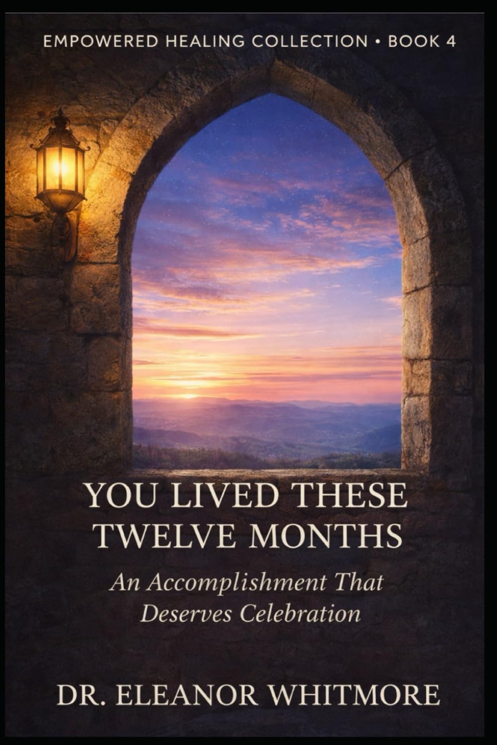 You Lived These Twelve Months: An Accomplishment That Deserves Acknowledgment (Empowered Healing Collection)