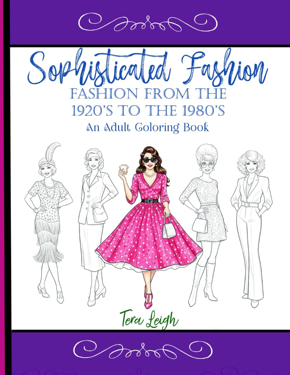 Sophisticated Fashion (1920's - 1970's): An Adult Coloring Book (Sophisticated Coloring Books)