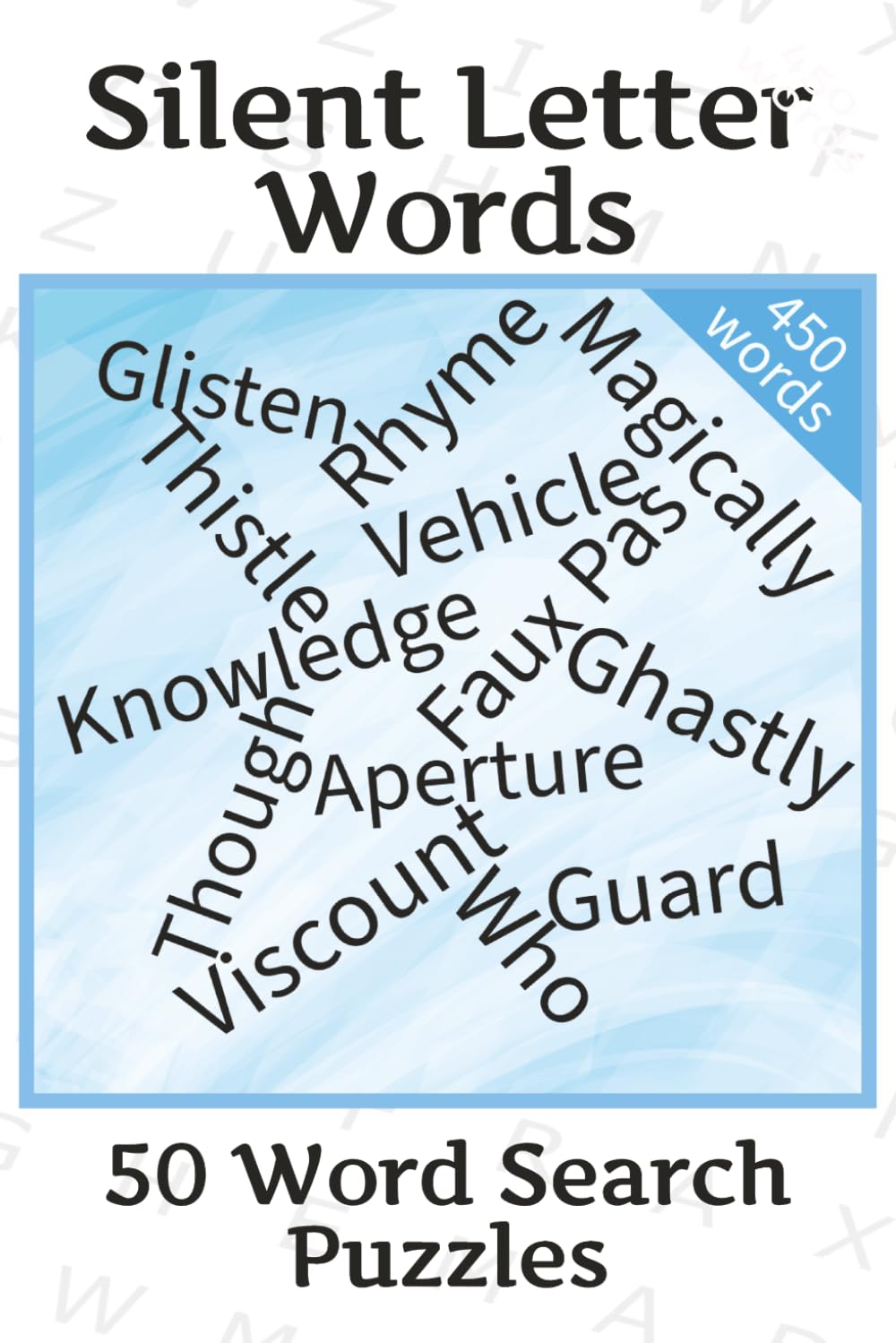Silent Letter Words Word Search: Word Searches With Easy to Read Print about Words that have a Silent Letter. | 6x9 inches, 100 pages | 50 puzzles ... ... holidays and freetime (Curious Word Search)