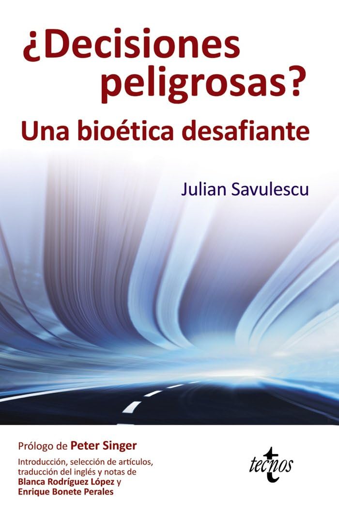 ¿Decisiones peligrosas?: Una bioética desafiante (Filosofía - Filosofía y Ensayo)
