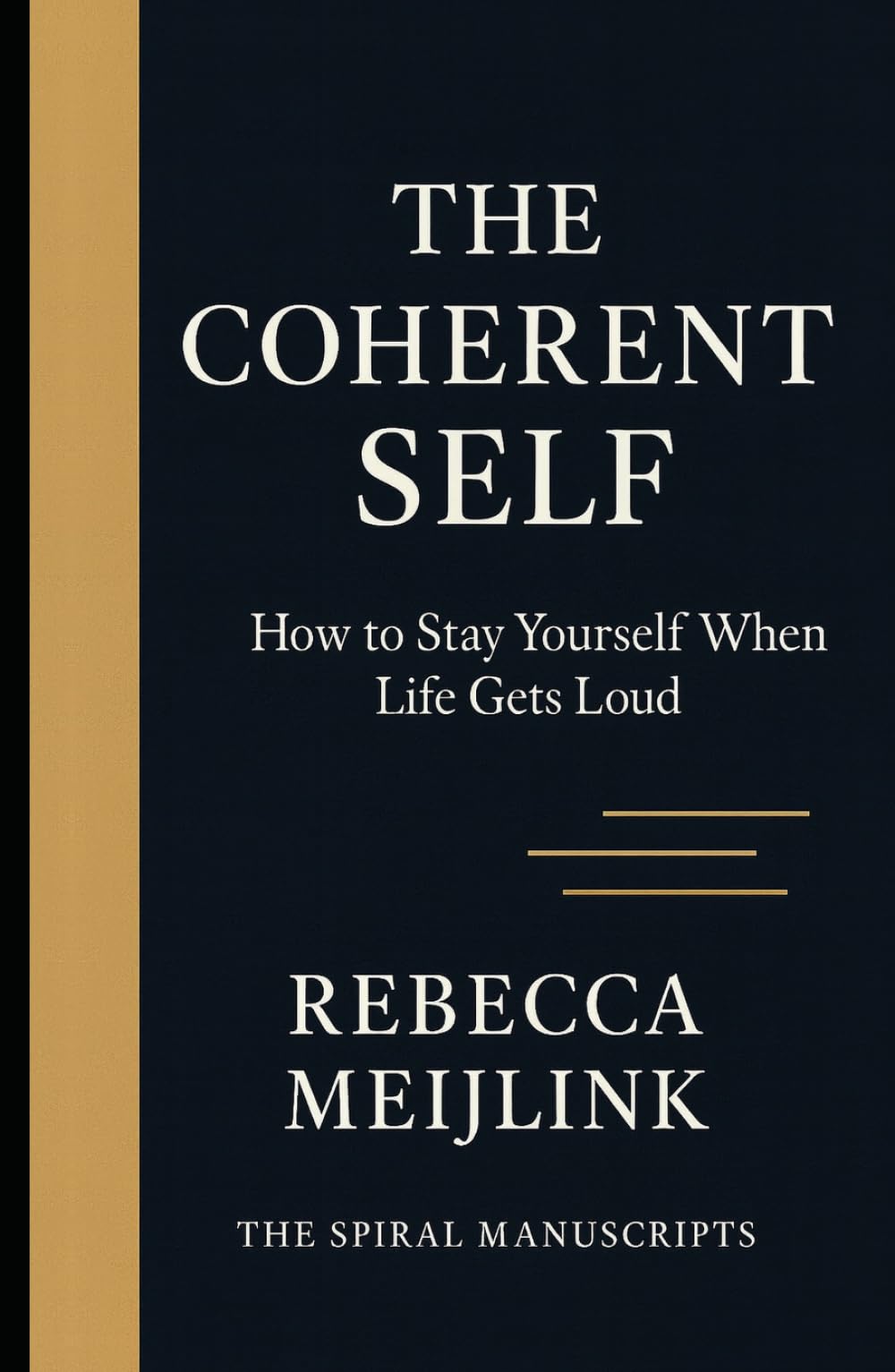 The Coherent Self: How to Stay Yourself When Life Gets Loud