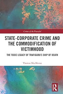 State-Corporate Crime and the Commodification of Victimhood (Crimes of the Powerful)
